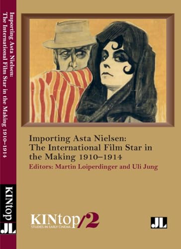 Beispielbild fr Importing Asta Nielsen: The International Film Star in the Making, 1910-1914 (KINtop Studies in Early Cinema 2) zum Verkauf von Powell's Bookstores Chicago, ABAA