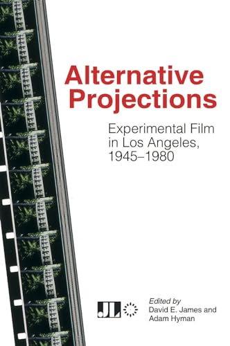 Beispielbild fr Alternative Projections: Experimental Film in Los Angeles, 1945-1980 zum Verkauf von WorldofBooks