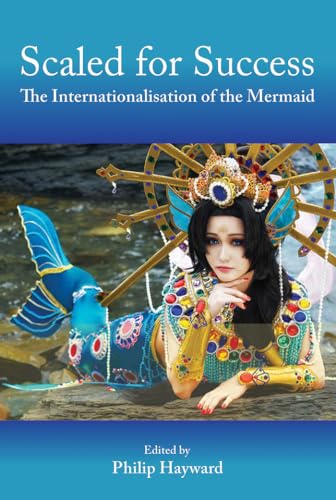 Stock image for Scaled for Success: The Internationalisation of the Mermaid for sale by Midtown Scholar Bookstore