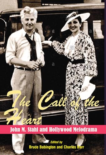 Imagen de archivo de The Call of the Heart: John M. Stahl and Hollywood Melodrama a la venta por Irish Booksellers