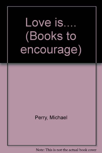 Love Is.... (Books to encourage) (9780862011451) by Michael Perry