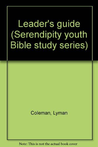 Leader's guide (Serendipity youth Bible study series) (9780862012038) by Lyman Coleman