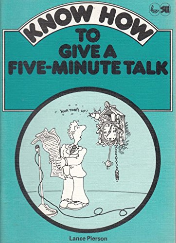 Know How to Give a Five Minute Talk (9780862012168) by Lance Pierson