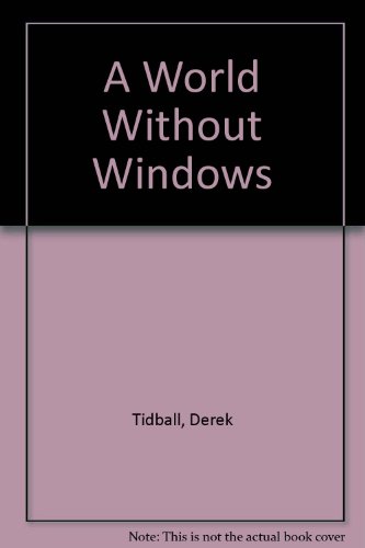 Imagen de archivo de A World Without Windows : Living As a Christian in a Secular World a la venta por Better World Books