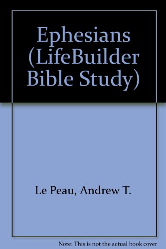 Ephesians (LifeBuilder Bible Study) (9780862014292) by Andrew T. Le Peau; Phyllis J. Le Peau