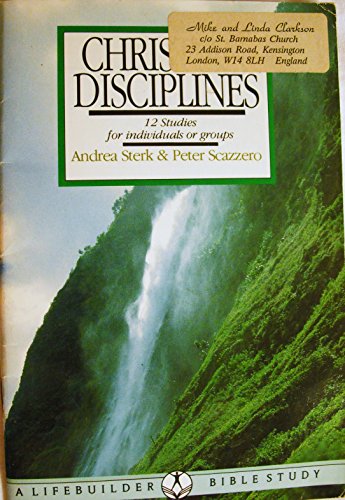 Christian Disciplines (LifeBuilder Bible Study) (9780862015305) by Andrea Sterk; Pelev Scazzero; Peter Scazzaro