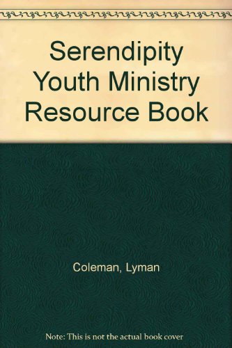 Serendipity Youth Ministry Resource Book (9780862015404) by Coleman, Lyman; Baumohl, Anton; Pierson, Lance; Williams, Emlyn