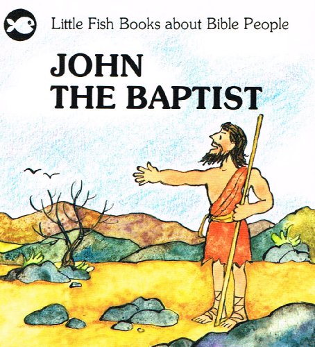 Imagen de archivo de John the Baptist (Little Fish) a la venta por GF Books, Inc.