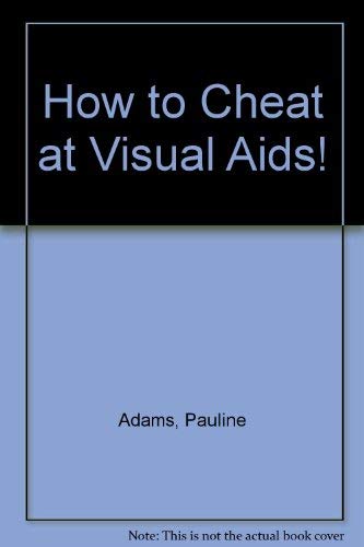 Stock image for How to Cheat at Visual Aids! for sale by AwesomeBooks