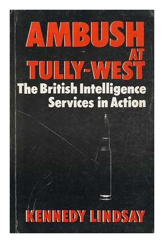 Stock image for Ambush at Tully West : the British Intelligence Services in Action for sale by The Calder Bookshop & Theatre
