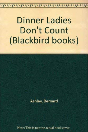 Dinner Ladies Don't Count (9780862030179) by Bernard Ashley