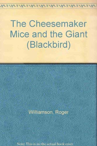 Imagen de archivo de The Cheesemaker Mice and the Giant (Blackbird S.) a la venta por WorldofBooks