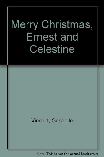 Merry Christmas, Ernest and Celestine (9780862031466) by Vincent, Gabrielle
