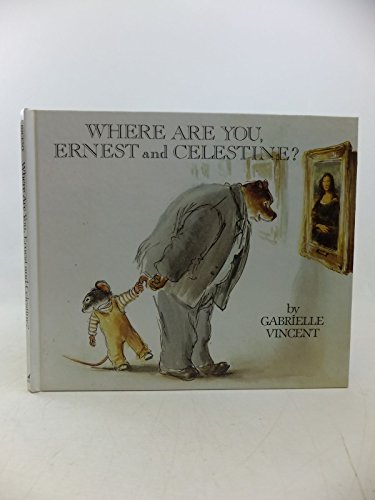 Where Are You, Ernest and Celestine? (9780862032425) by Gabrielle Vincent