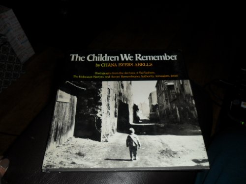 Beispielbild fr The Children We Remember : Photographs from the Archives of Yad Vashem, the Holocaust Martyrs' and Heroes' Remembrance Authority, Jerusalem, Israel / [Compiled] by Chana Byers Abells zum Verkauf von Antiquariat Armebooks