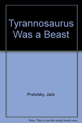 Stock image for Tyrannosaurus Was a Beast for sale by Alexander's Books