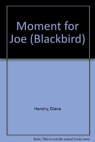 Moment for Joe (Blackbird S.) - Hendry, Diana