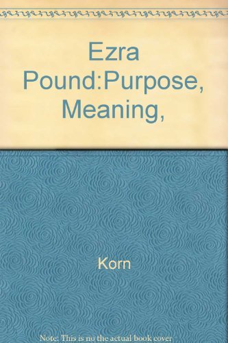 Ezra Pound: Purpose / Form / Meaning.