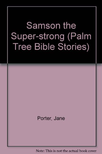 Stock image for Samson the Super-strong (Palm Tree Bible Stories) Porter, Jane for sale by Langdon eTraders