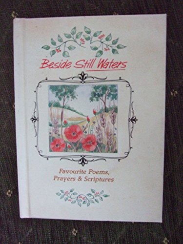 Imagen de archivo de Beside Still Waters: Favourite Poems, Prayers and Scriptures a la venta por WorldofBooks