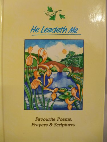 Stock image for He Leadeth Me: Favourite Poems, Prayers and Scriptures for sale by WorldofBooks