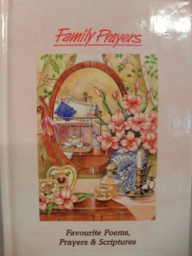 Beispielbild fr Family Prayers: Favourite Poems, Prayers and Scriptures zum Verkauf von WorldofBooks