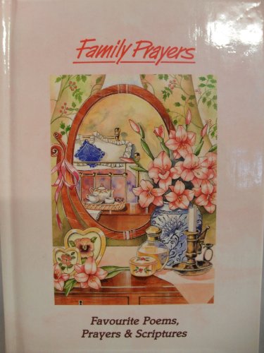 Imagen de archivo de Family Prayers: Favourite Poems, Prayers and Scriptures a la venta por WorldofBooks