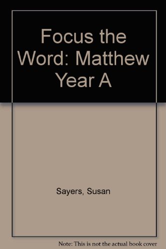 Focus the Word: Ideas and Resources for a Living Liturgy: Year of Matthew (A) (9780862090838) by Sayers, Susan