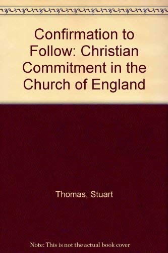 Confirmation to Follow: Christian Commitment in the Church of England (9780862091606) by Thomas, Stuart