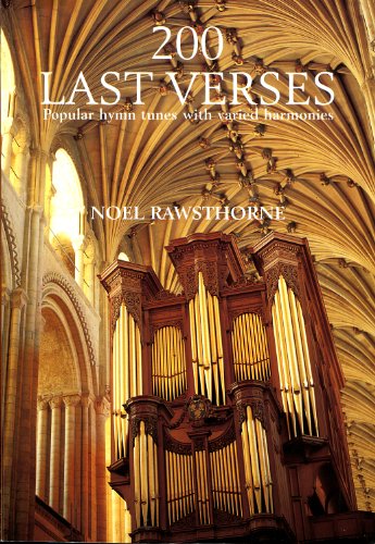 Two Hundred Last Verses: Popular Hymn Tunes with Varied Harmonies by Rawsthorne, Noel (1991) Paperback (9780862091897) by Noel Rawsthorne