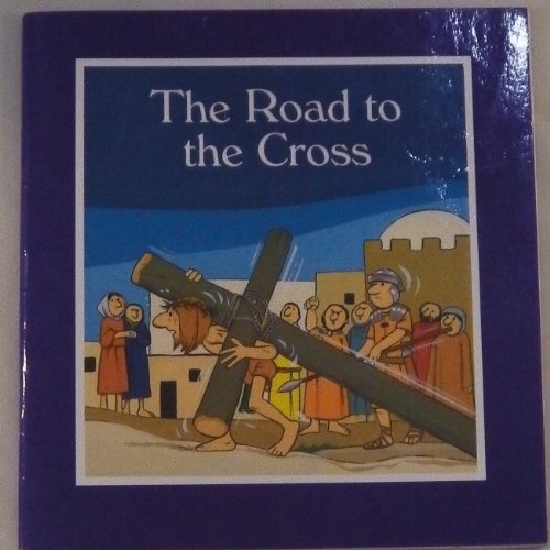 Imagen de archivo de The Road to the Cross: Retold from Scripture a la venta por Reuseabook