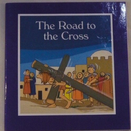 Stock image for The Road to the Cross: Retold from Scripture for sale by WorldofBooks