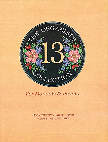 Stock image for The Organist's Collection for Manuals and Pedals 14 Music from Across the Centuries for sale by Bosco Books