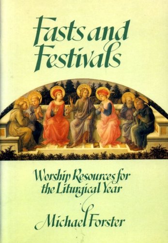 Fasts and Festivals: Worship Resources for the Liturgical Year (9780862094874) by Forster, Michael