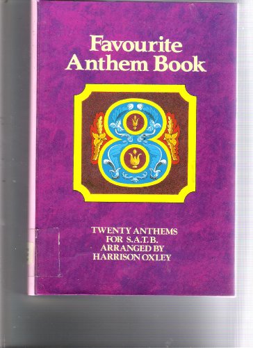 Stock image for Favourite Anthem: Twenty Anthems for S.A.T.B Bk. 8 [Paperback] Oxley, Harrison for sale by Re-Read Ltd
