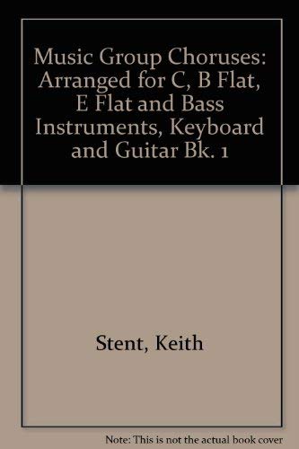 Stock image for Music Group Choruses: Arranged for C, B Flat, E Flat and Bass Instruments, Keyboard and Guitar Bk. 1 for sale by WorldofBooks