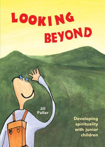 Stock image for Looking Beyond: Developing Spirituality with Junior Children for sale by WorldofBooks