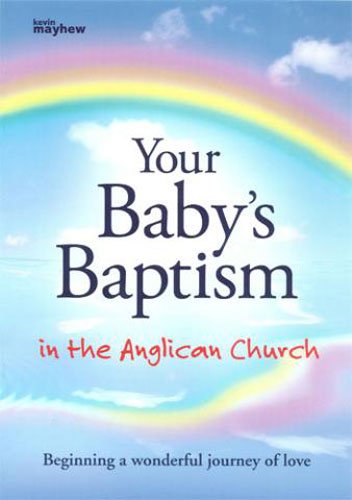Beispielbild fr Your Baby's Baptism in the Anglican Church: Beginning a Wonderful Journey of Love zum Verkauf von WorldofBooks