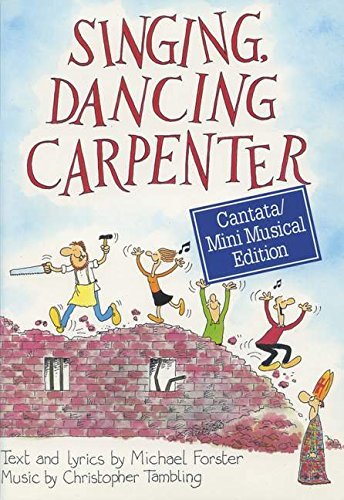 Singing, Dancing Carpenter: A Musical: Cantata (9780862098230) by Forster, Michael