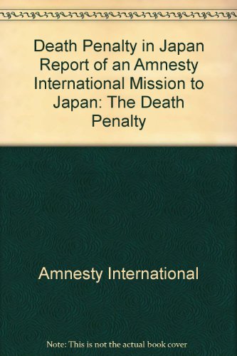 Death Penalty in Japan Report of an Amnesty International Mission to Japan (9780862100605) by Amnesty International