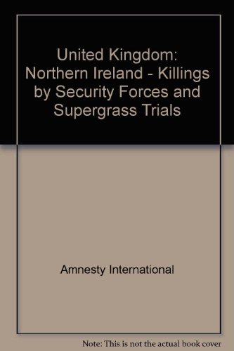 United Kingdom - Northern Ireland: Killings by Security Forces and "Supergrass" Trial (9780862101480) by Unknown Author