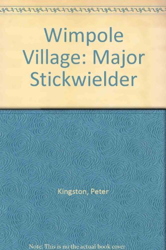 Major Stickwielder: Wimpole Village