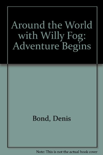 Around the World with Willy Fog: Adventure Begins (9780862152352) by Denis Bond