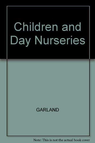 Imagen de archivo de Children and Day Nurseries: Management and practice in nine London day nurseries a la venta por G. & J. CHESTERS