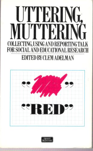 9780862160432: Uttering, Muttering: Collecting, Using and Reporting Talk for Social and Educational Research