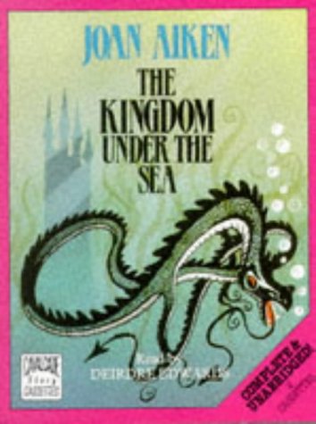 The Kingdom Under the Sea (Cavalcade Story Cassettes) (9780862200404) by [???]