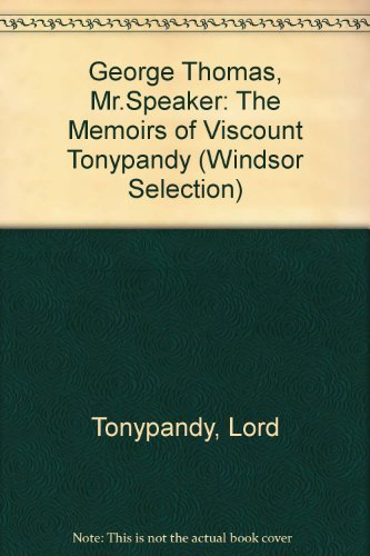 Stock image for George Thomas, Mr.Speaker: The Memoirs of Viscount Tonypandy (Windsor Selection S.) for sale by Reuseabook