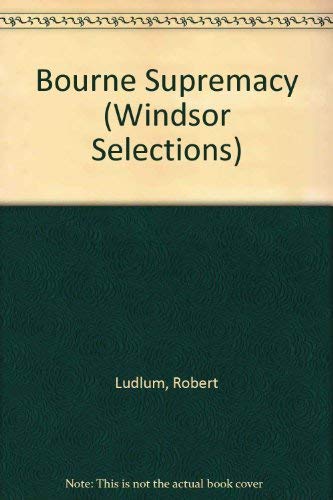 Bourne Supremacy (Windsor Selections) (9780862201883) by Robert Ludlum