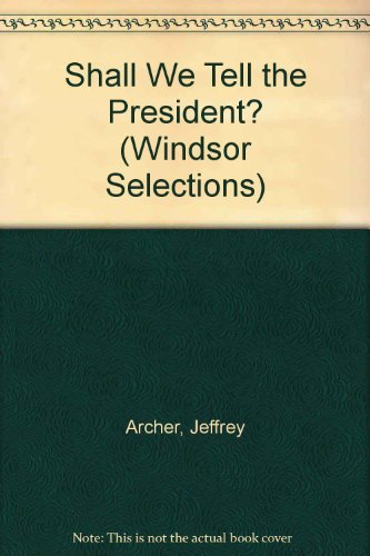 9780862202255: Shall We Tell the President? (Windsor Selections S.)