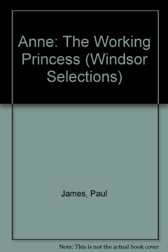 9780862202613: Anne: The Working Princess (Windsor Selections S.)